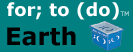 for; to (do) Earth Centers