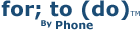 For; to (do) by Phone